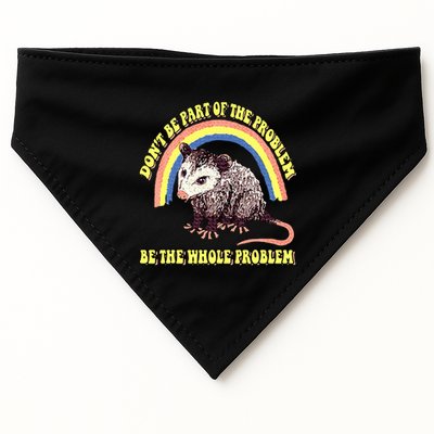 Possum DonT Be Part Of The Problem Be The Whole Problem USA-Made Doggie Bandana