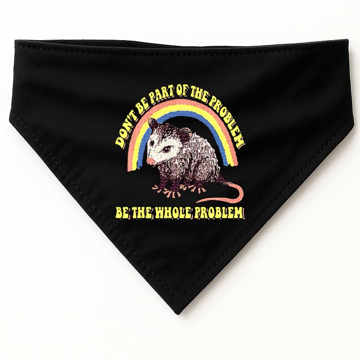 Possum DonT Be Part Of The Problem Be The Whole Problem USA-Made Doggie Bandana