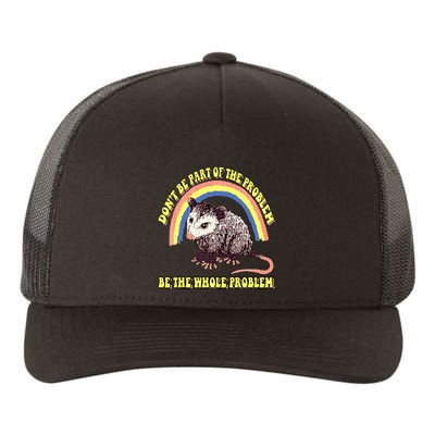 Possum DonT Be Part Of The Problem Be The Whole Problem Yupoong Adult 5-Panel Trucker Hat