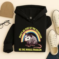 Possum DonT Be Part Of The Problem Be The Whole Problem Hoodie