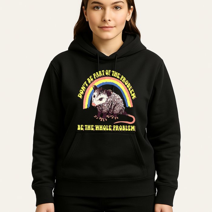 Possum DonT Be Part Of The Problem Be The Whole Problem Hoodie