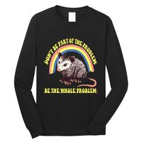 Possum DonT Be Part Of The Problem Be The Whole Problem Long Sleeve Shirt