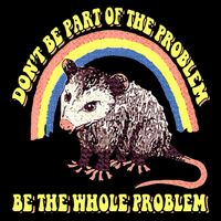 Possum DonT Be Part Of The Problem Be The Whole Problem Tall T-Shirt