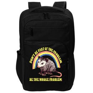 Possum DonT Be Part Of The Problem Be The Whole Problem Impact Tech Backpack