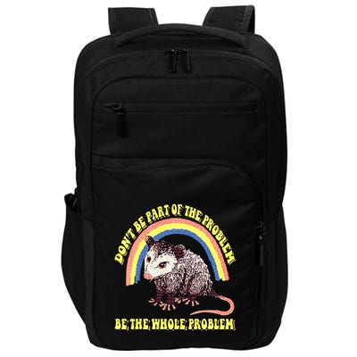 Possum DonT Be Part Of The Problem Be The Whole Problem Impact Tech Backpack