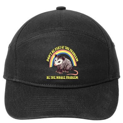 Possum DonT Be Part Of The Problem Be The Whole Problem 7-Panel Snapback Hat