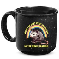 Possum DonT Be Part Of The Problem Be The Whole Problem 15oz Campfire Ceramic Mug