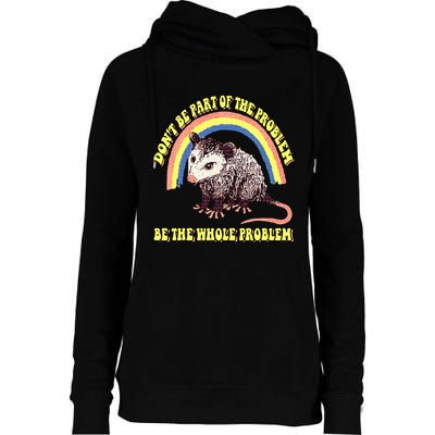 Possum DonT Be Part Of The Problem Be The Whole Problem Womens Funnel Neck Pullover Hood