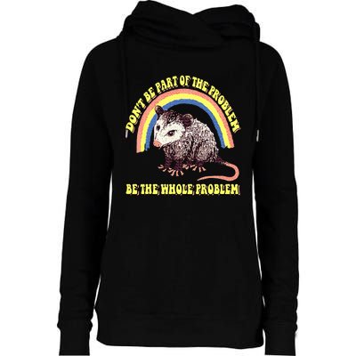 Possum DonT Be Part Of The Problem Be The Whole Problem Womens Funnel Neck Pullover Hood