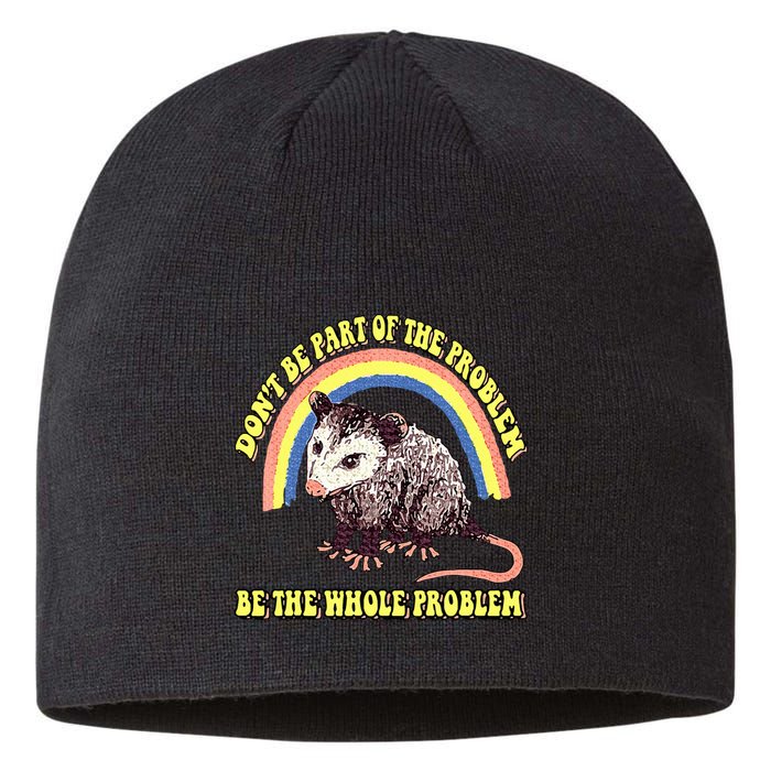 Possum DonT Be Part Of The Problem Be The Whole Problem Sustainable Beanie