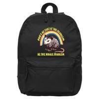 Possum DonT Be Part Of The Problem Be The Whole Problem 16 in Basic Backpack