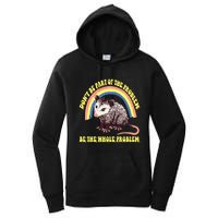 Possum DonT Be Part Of The Problem Be The Whole Problem Women's Pullover Hoodie