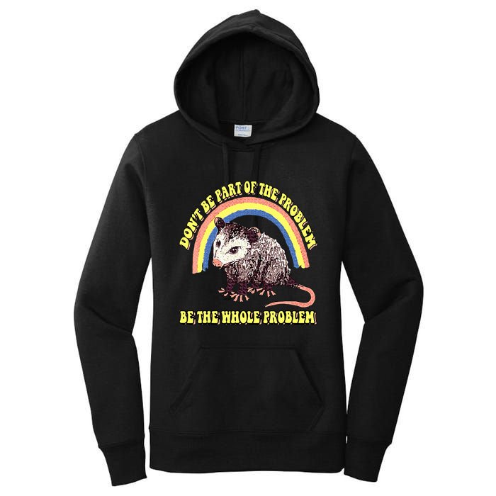 Possum DonT Be Part Of The Problem Be The Whole Problem Women's Pullover Hoodie
