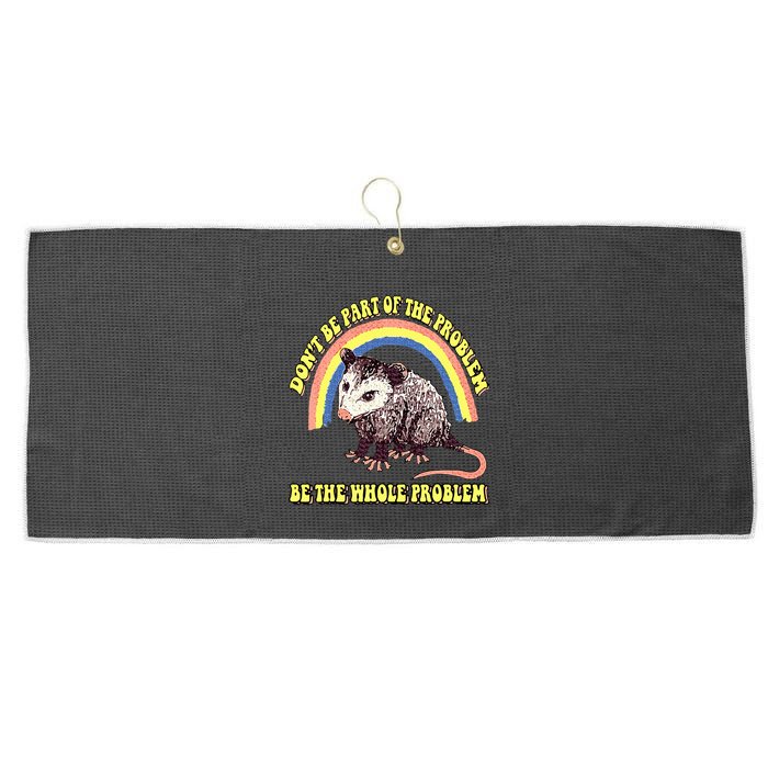 Possum DonT Be Part Of The Problem Be The Whole Problem Large Microfiber Waffle Golf Towel
