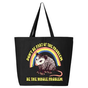 Possum DonT Be Part Of The Problem Be The Whole Problem 25L Jumbo Tote