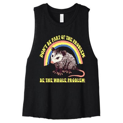 Possum DonT Be Part Of The Problem Be The Whole Problem Women's Racerback Cropped Tank