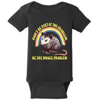 Possum DonT Be Part Of The Problem Be The Whole Problem Baby Bodysuit