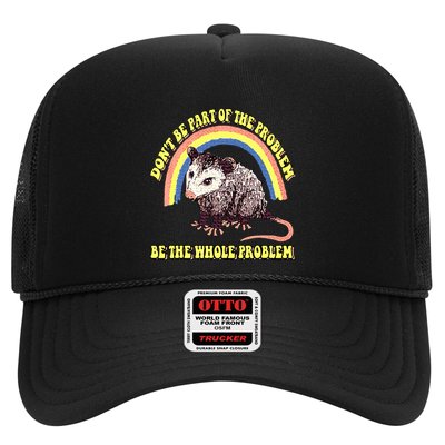 Possum DonT Be Part Of The Problem Be The Whole Problem Trucker Hat
