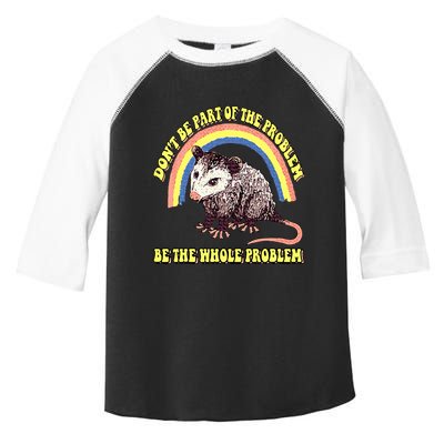 Possum DonT Be Part Of The Problem Be The Whole Problem Toddler Fine Jersey T-Shirt