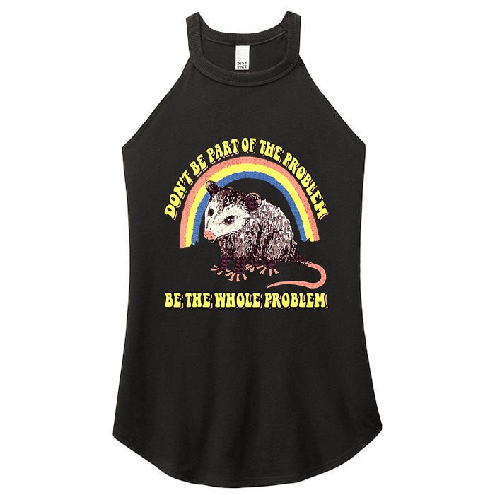 Possum DonT Be Part Of The Problem Be The Whole Problem Women's Perfect Tri Rocker Tank