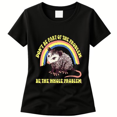 Possum DonT Be Part Of The Problem Be The Whole Problem Womens T-Shirt
