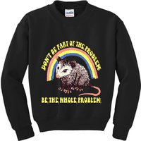 Possum DonT Be Part Of The Problem Be The Whole Problem Kids Sweatshirt