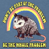 Possum DonT Be Part Of The Problem Be The Whole Problem Garment-Dyed Sweatshirt