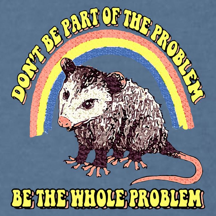 Possum DonT Be Part Of The Problem Be The Whole Problem Garment-Dyed Sweatshirt