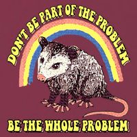 Possum DonT Be Part Of The Problem Be The Whole Problem 16oz Travel Tumbler