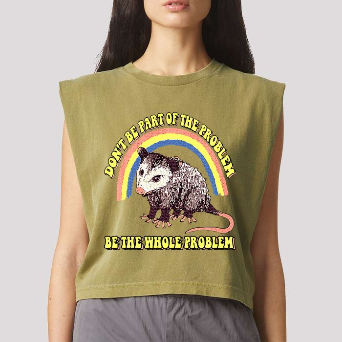 Possum DonT Be Part Of The Problem Be The Whole Problem Garment-Dyed Women's Muscle Tee