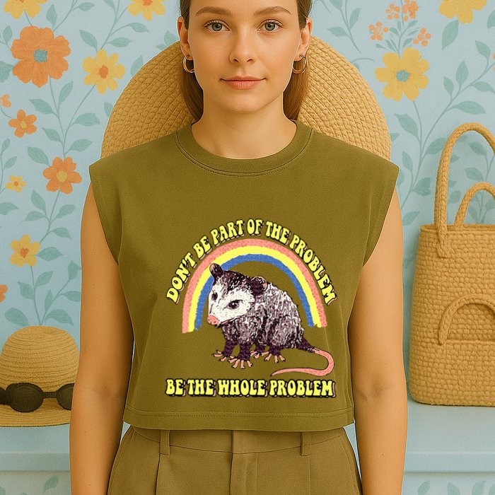 Possum DonT Be Part Of The Problem Be The Whole Problem Garment-Dyed Women's Muscle Tee