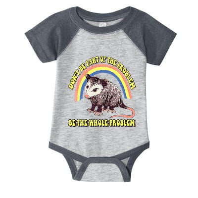Possum DonT Be Part Of The Problem Be The Whole Problem Infant Baby Jersey Bodysuit