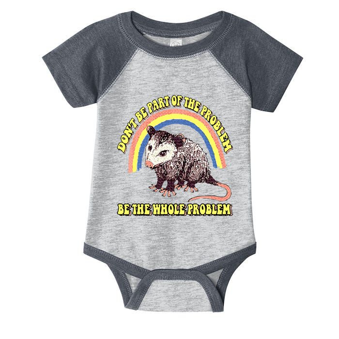 Possum DonT Be Part Of The Problem Be The Whole Problem Infant Baby Jersey Bodysuit