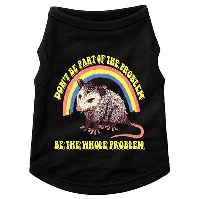 Possum DonT Be Part Of The Problem Be The Whole Problem Doggie Tank