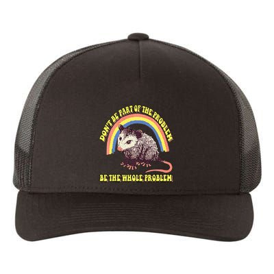 Possum DonT Be Part Of The Problem Be The Whole Problem Yupoong Adult 5-Panel Trucker Hat