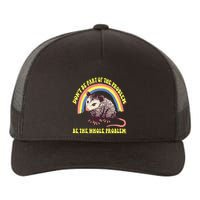 Possum DonT Be Part Of The Problem Be The Whole Problem Yupoong Adult 5-Panel Trucker Hat