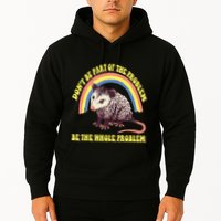 Possum DonT Be Part Of The Problem Be The Whole Problem Hoodie