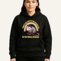 Possum DonT Be Part Of The Problem Be The Whole Problem Hoodie