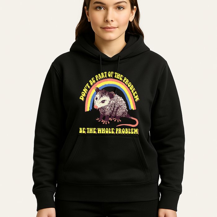 Possum DonT Be Part Of The Problem Be The Whole Problem Hoodie