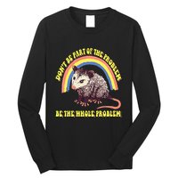 Possum DonT Be Part Of The Problem Be The Whole Problem Long Sleeve Shirt