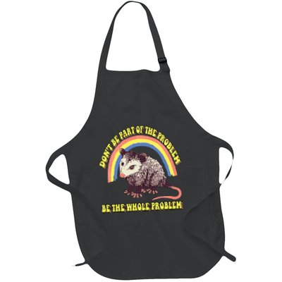Possum DonT Be Part Of The Problem Be The Whole Problem Apron