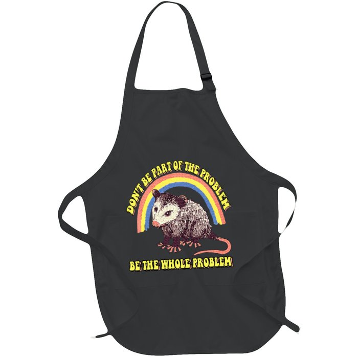 Possum DonT Be Part Of The Problem Be The Whole Problem Apron
