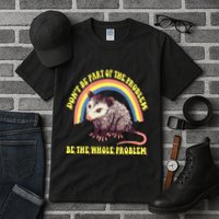 Possum DonT Be Part Of The Problem Be The Whole Problem Tall T-Shirt