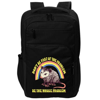 Possum DonT Be Part Of The Problem Be The Whole Problem Impact Tech Backpack