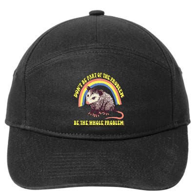 Possum DonT Be Part Of The Problem Be The Whole Problem 7-Panel Snapback Hat