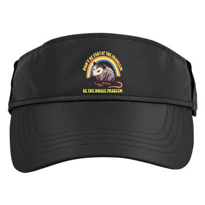 Possum DonT Be Part Of The Problem Be The Whole Problem Adult Drive Performance Visor