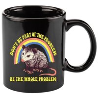 Possum DonT Be Part Of The Problem Be The Whole Problem 11oz C Handle Ceramic Mug