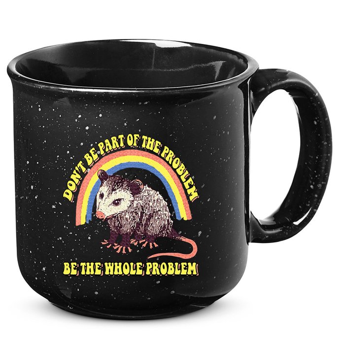 Possum DonT Be Part Of The Problem Be The Whole Problem 15oz Campfire Ceramic Mug