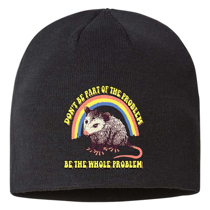 Possum DonT Be Part Of The Problem Be The Whole Problem Sustainable Beanie