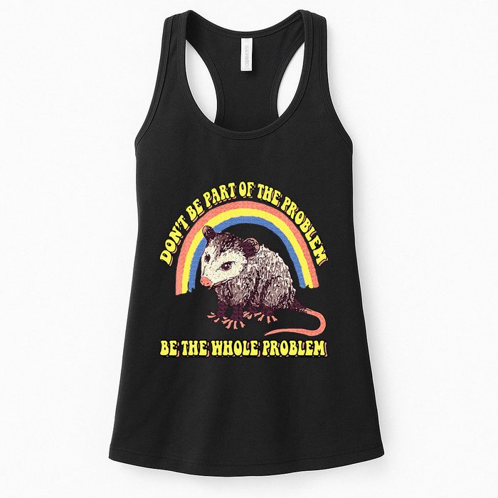 Possum DonT Be Part Of The Problem Be The Whole Problem Womens Tank Top